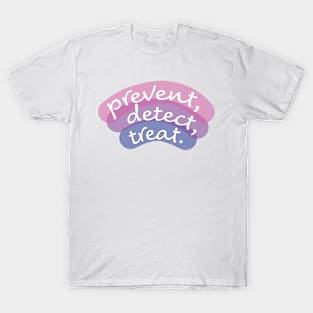 Prevent, Detect, Treat (Pink-Indigo) T-Shirt